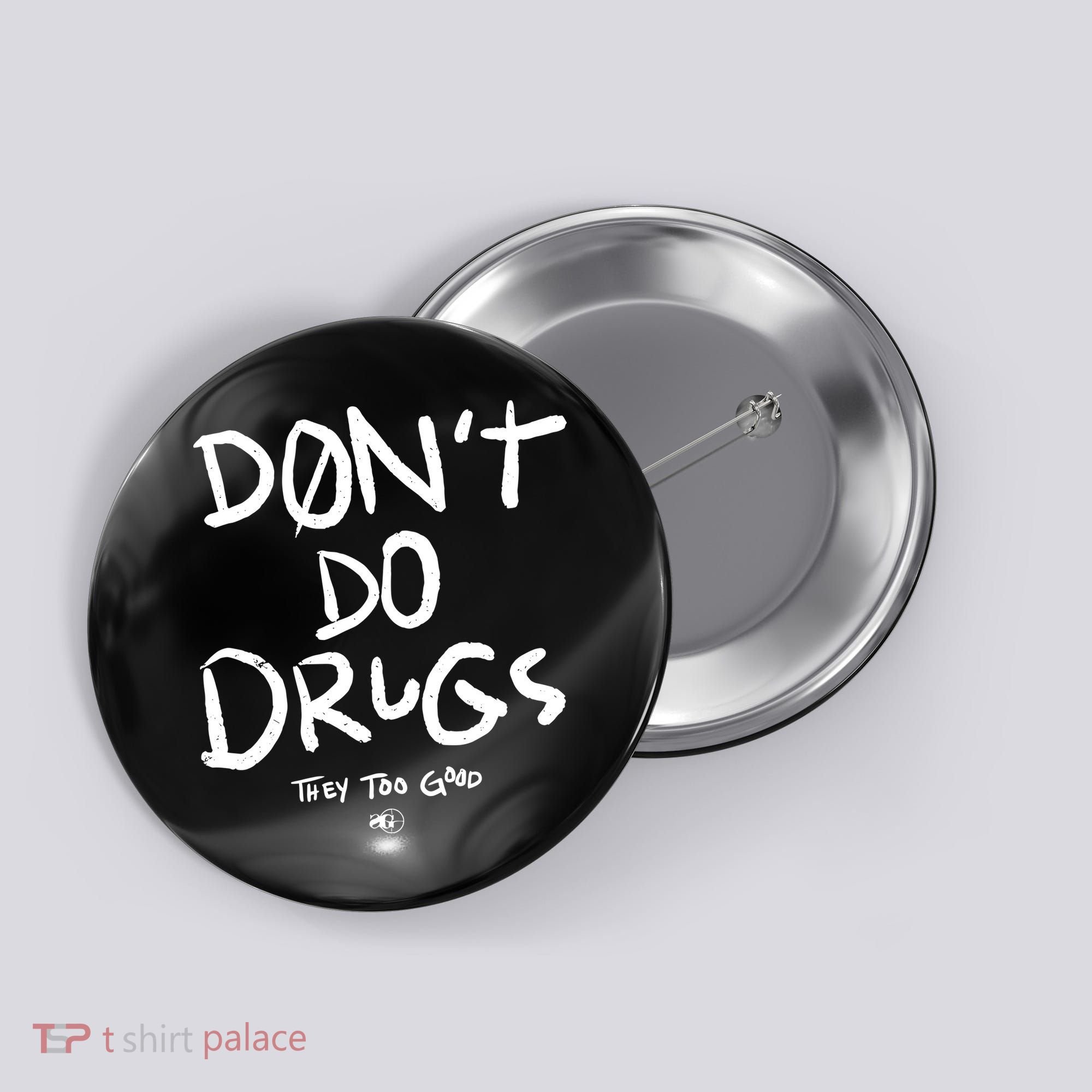 DonT Do Drugs They Too Good Button