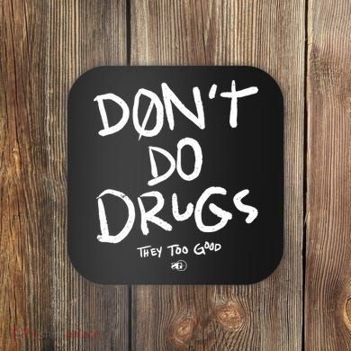 DonT Do Drugs They Too Good Coaster