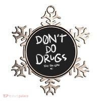 DonT Do Drugs They Too Good Ornament thumb 0