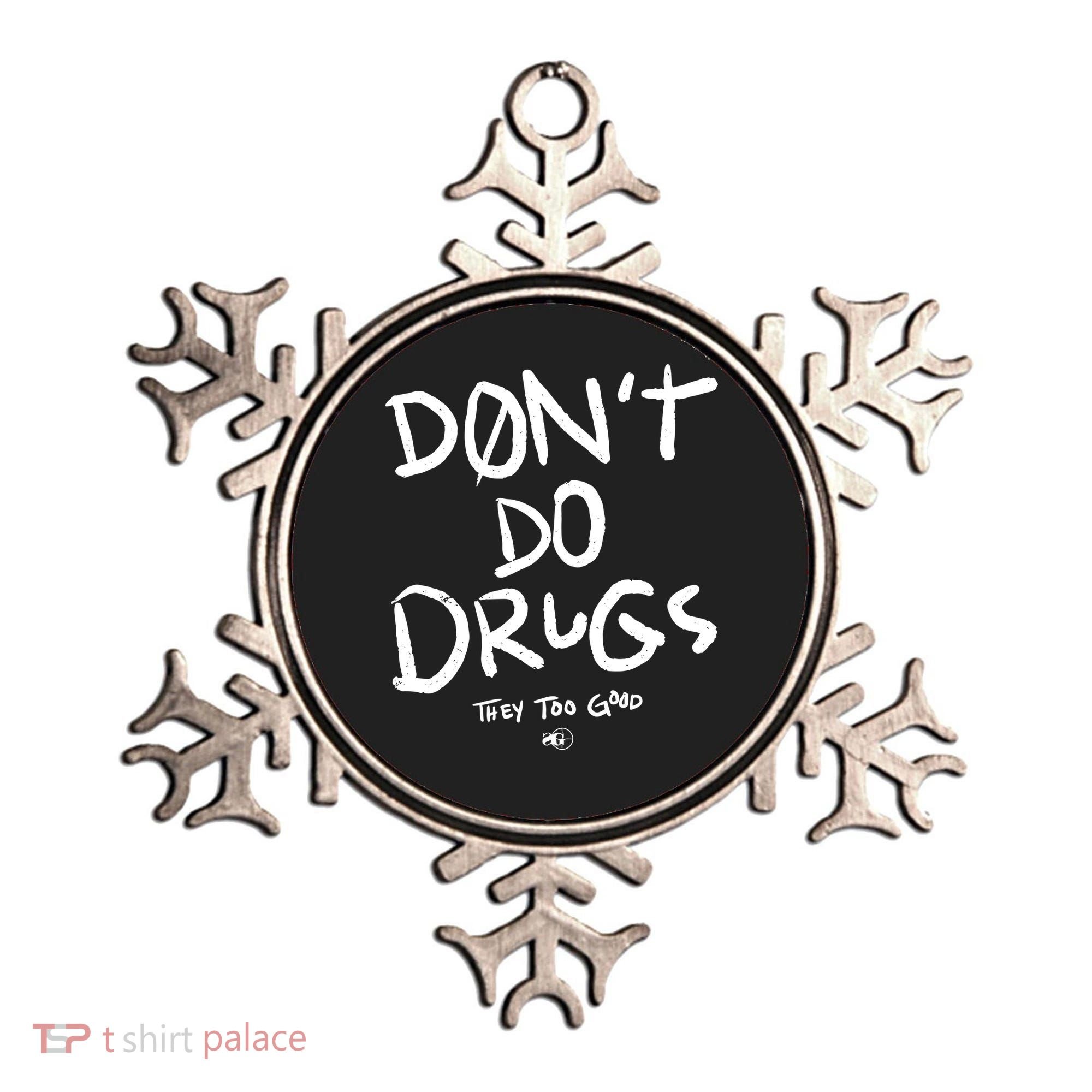 DonT Do Drugs They Too Good Ornament