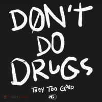 DonT Do Drugs They Too Good Tank Top thumb 6
