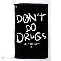 DonT Do Drugs They Too Good Golf Towel thumb 0