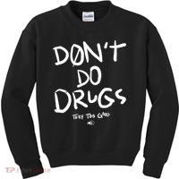 DonT Do Drugs They Too Good Kids Sweatshirt thumb 0