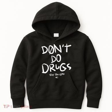 DonT Do Drugs They Too Good Kids Hoodie