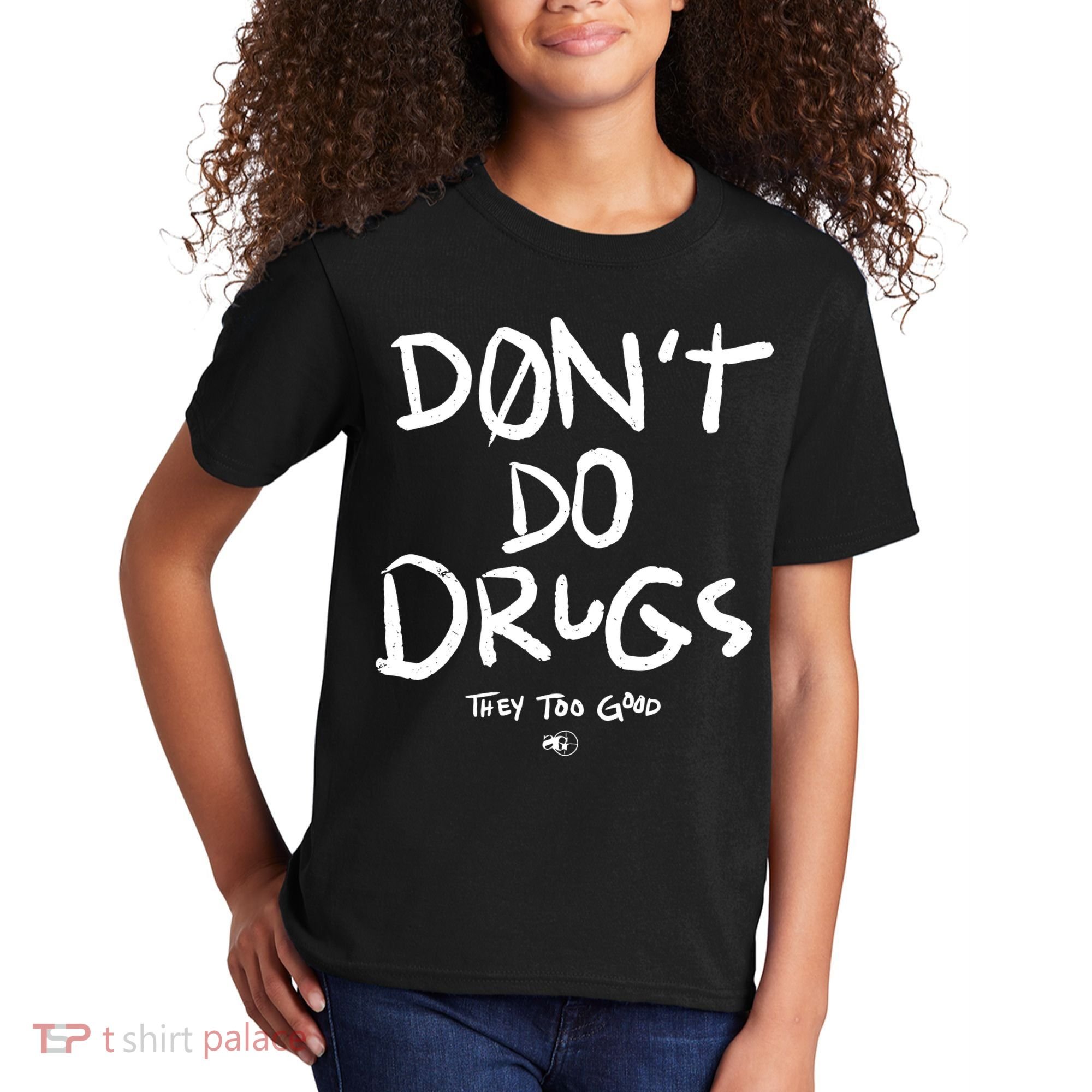 DonT Do Drugs They Too Good Kids T-Shirt