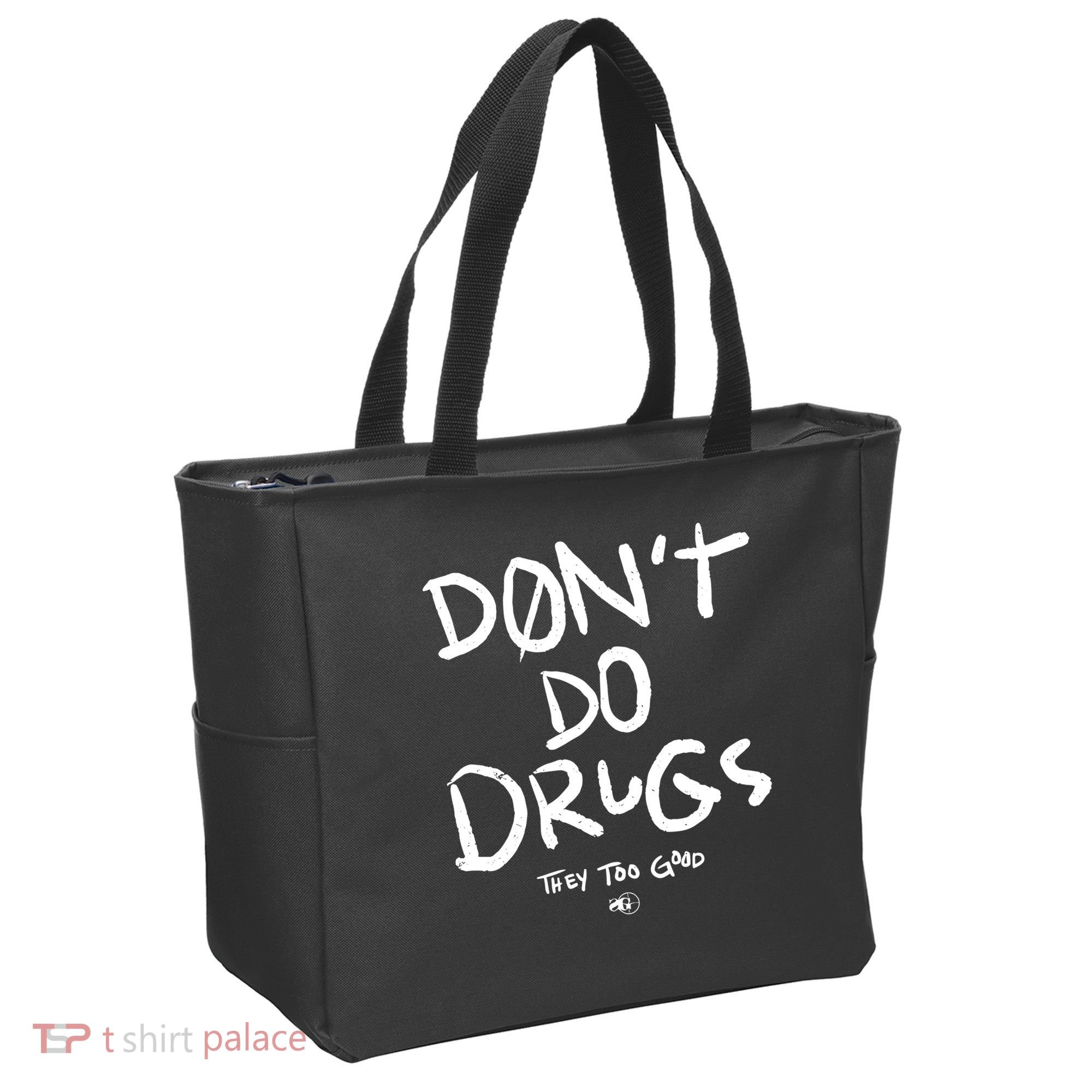 DonT Do Drugs They Too Good Tote Bag