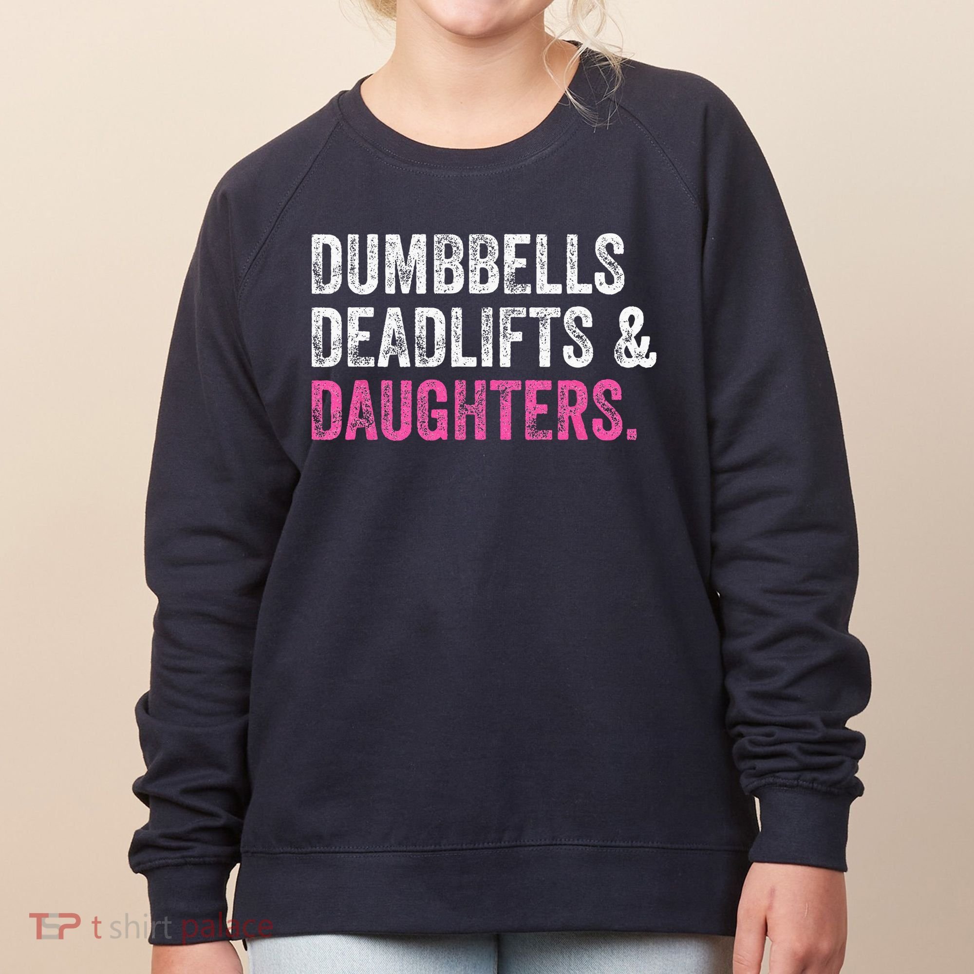 Dumbbells Deadlifts Daughters Funny Gym Workout Fathers Day Women's Sweatshirt