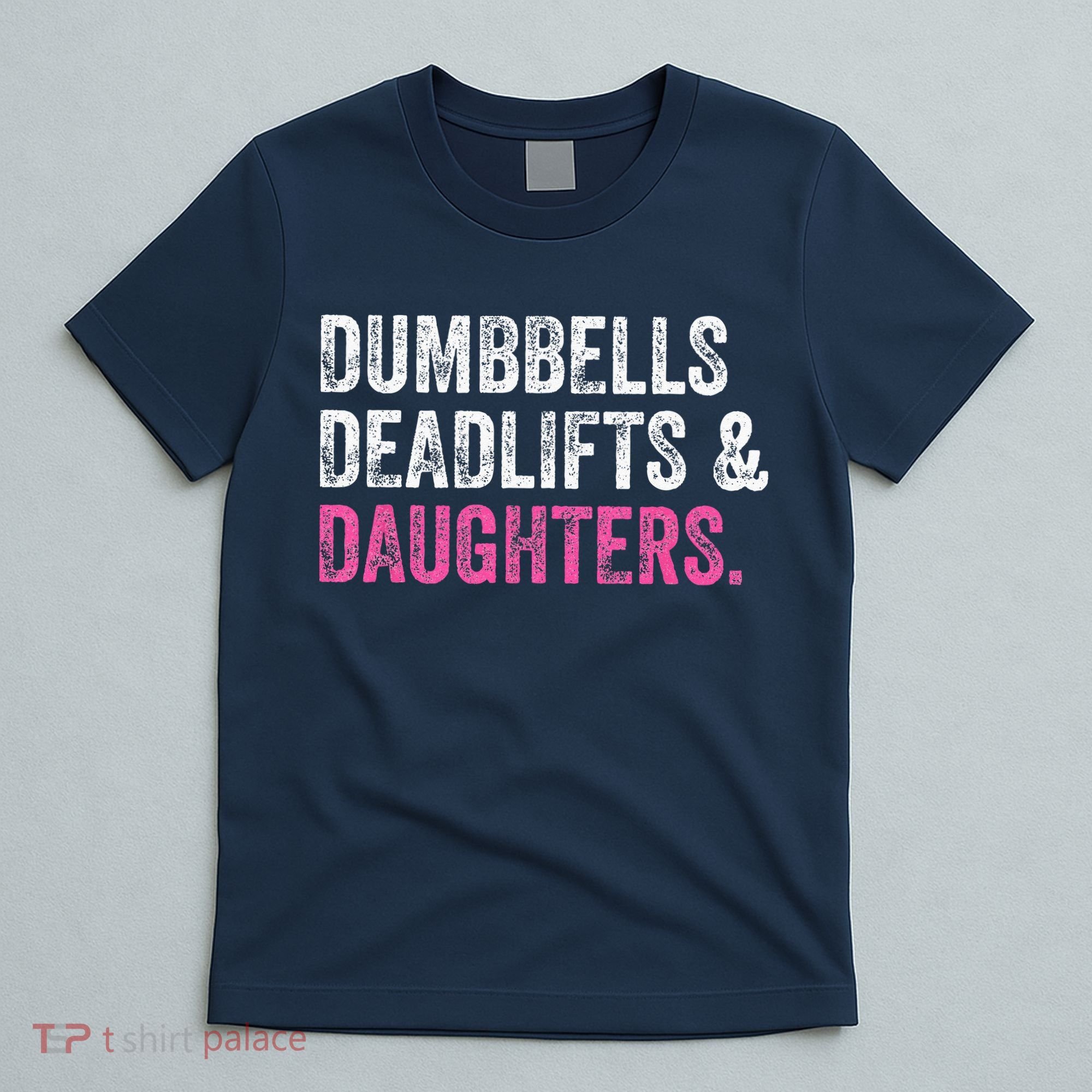 Dumbbells Deadlifts Daughters Funny Gym Workout Fathers Day T-Shirt