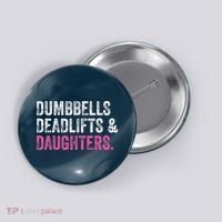 Dumbbells Deadlifts Daughters Funny Gym Workout Fathers Day Button thumb 0