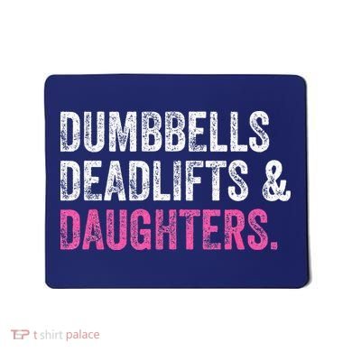 Dumbbells Deadlifts Daughters Funny Gym Workout Fathers Day Mousepad