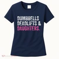 Dumbbells Deadlifts Daughters Funny Gym Workout Fathers Day Women's T-Shirt thumb 0