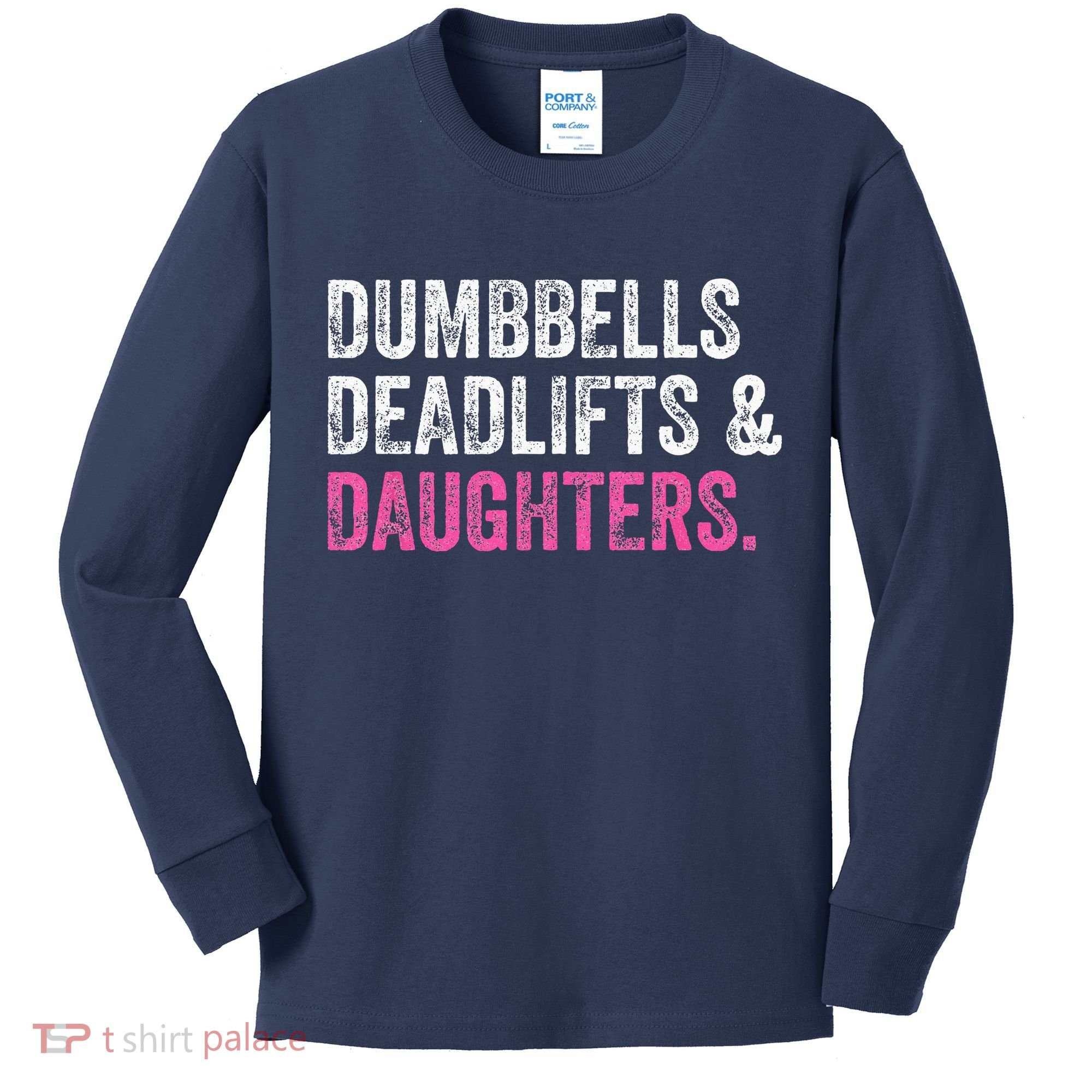Dumbbells Deadlifts Daughters Funny Gym Workout Fathers Day Kids Long Sleeve Shirt