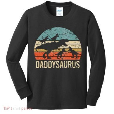 Daddy Dinosaur Daddysaurus 4 Four Gift For Father Day Kids Long Sleeve Shirt