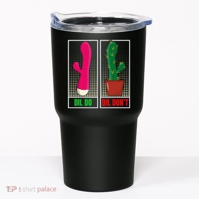 Dil Do Dil DonT Funny Inappropriate Tumbler