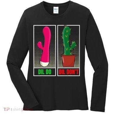 Dil Do Dil DonT Funny Inappropriate Women's Long Sleeve Shirt