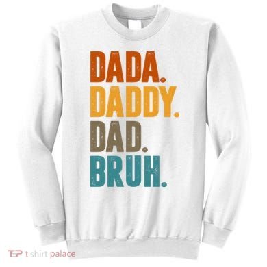 Dada Daddy Dad Bruh Vintage Sweatshirt