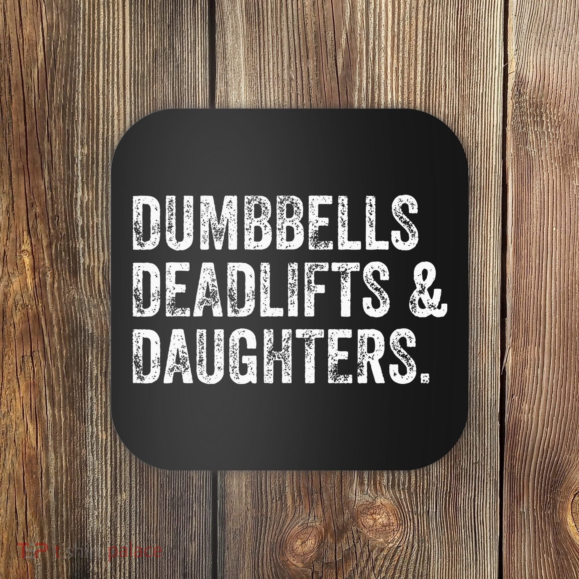 Dumbbells Deadlifts Daughters Funny Gym Workout Fathers Day Coaster