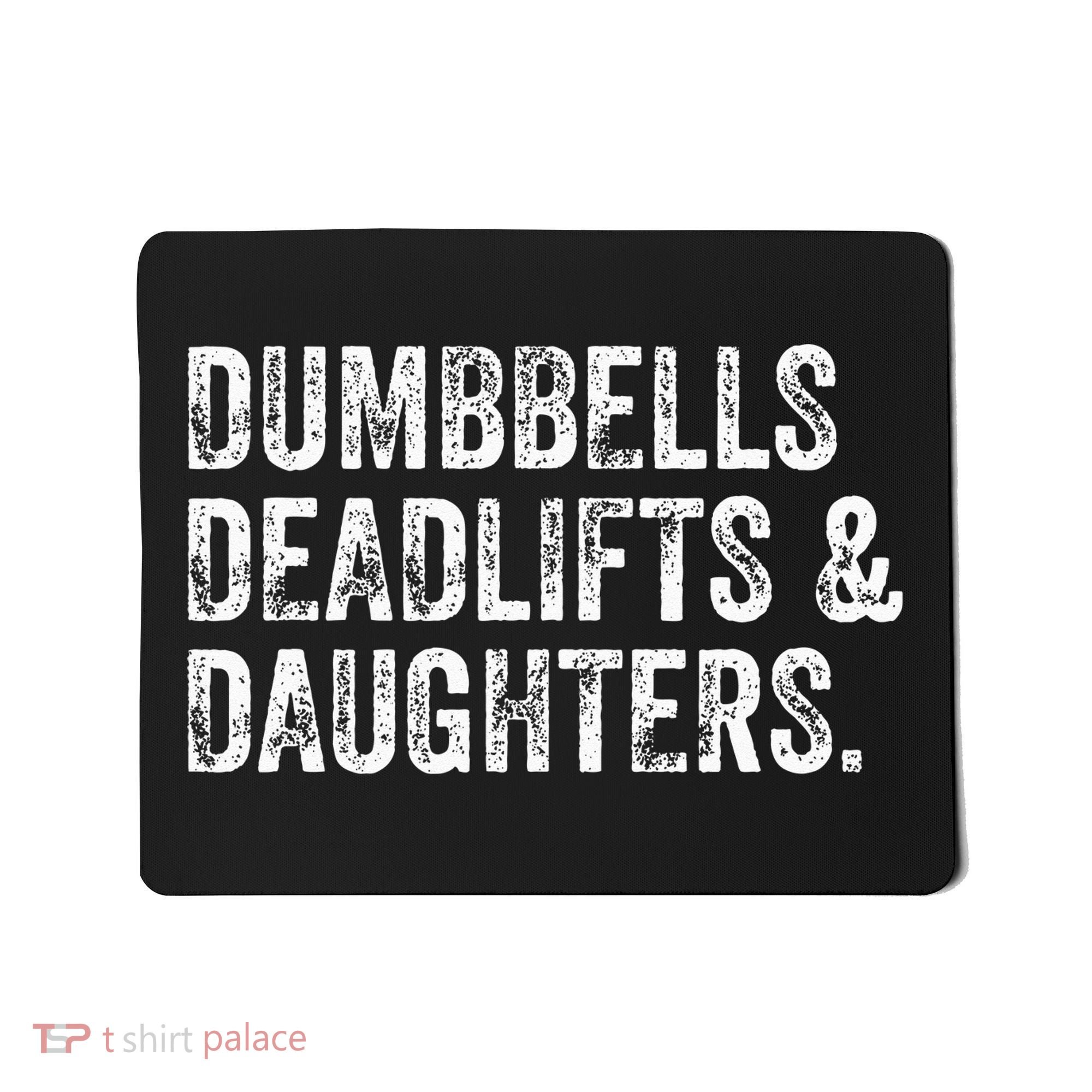 Dumbbells Deadlifts Daughters Funny Gym Workout Fathers Day Mousepad
