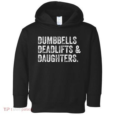 Dumbbells Deadlifts Daughters Funny Gym Workout Fathers Day Toddler Hoodie