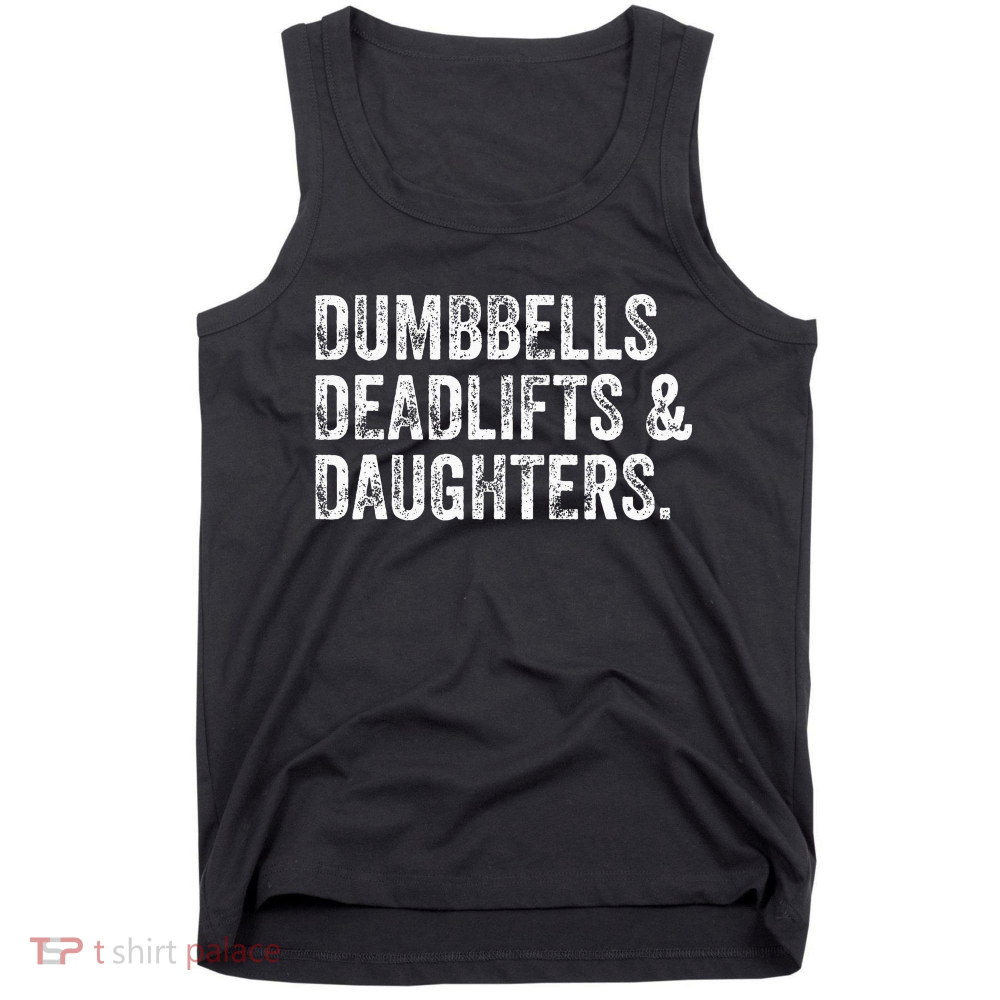 Dumbbells Deadlifts Daughters Funny Gym Workout Fathers Day Tank Top