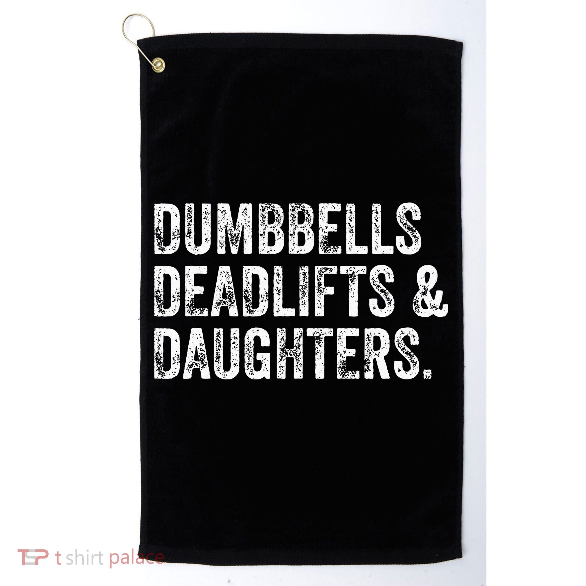 Dumbbells Deadlifts Daughters Funny Gym Workout Fathers Day Golf Towel
