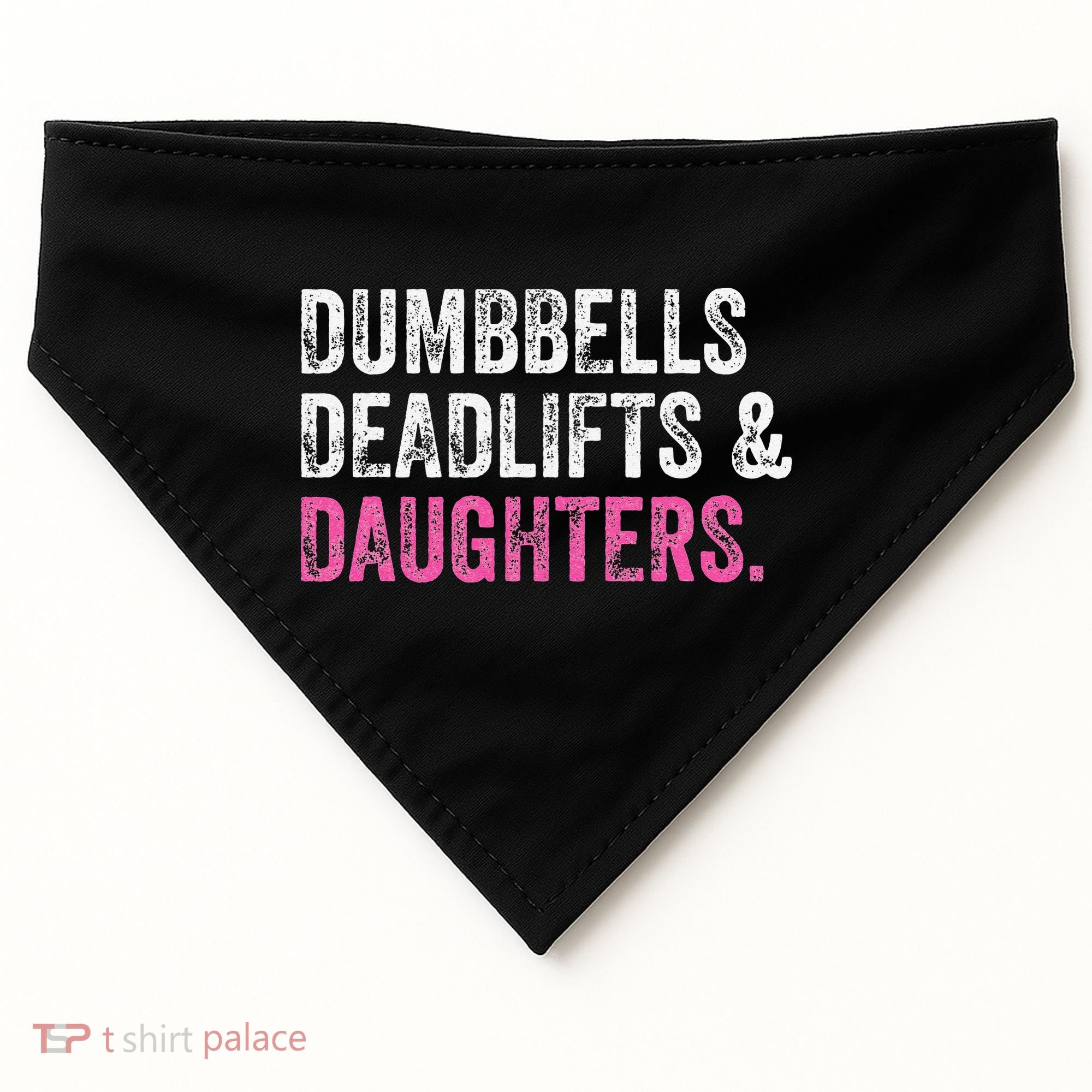 Dumbbells Deadlifts Daughters Funny Gym Workout Fathers Day USA-Made Doggie Bandana