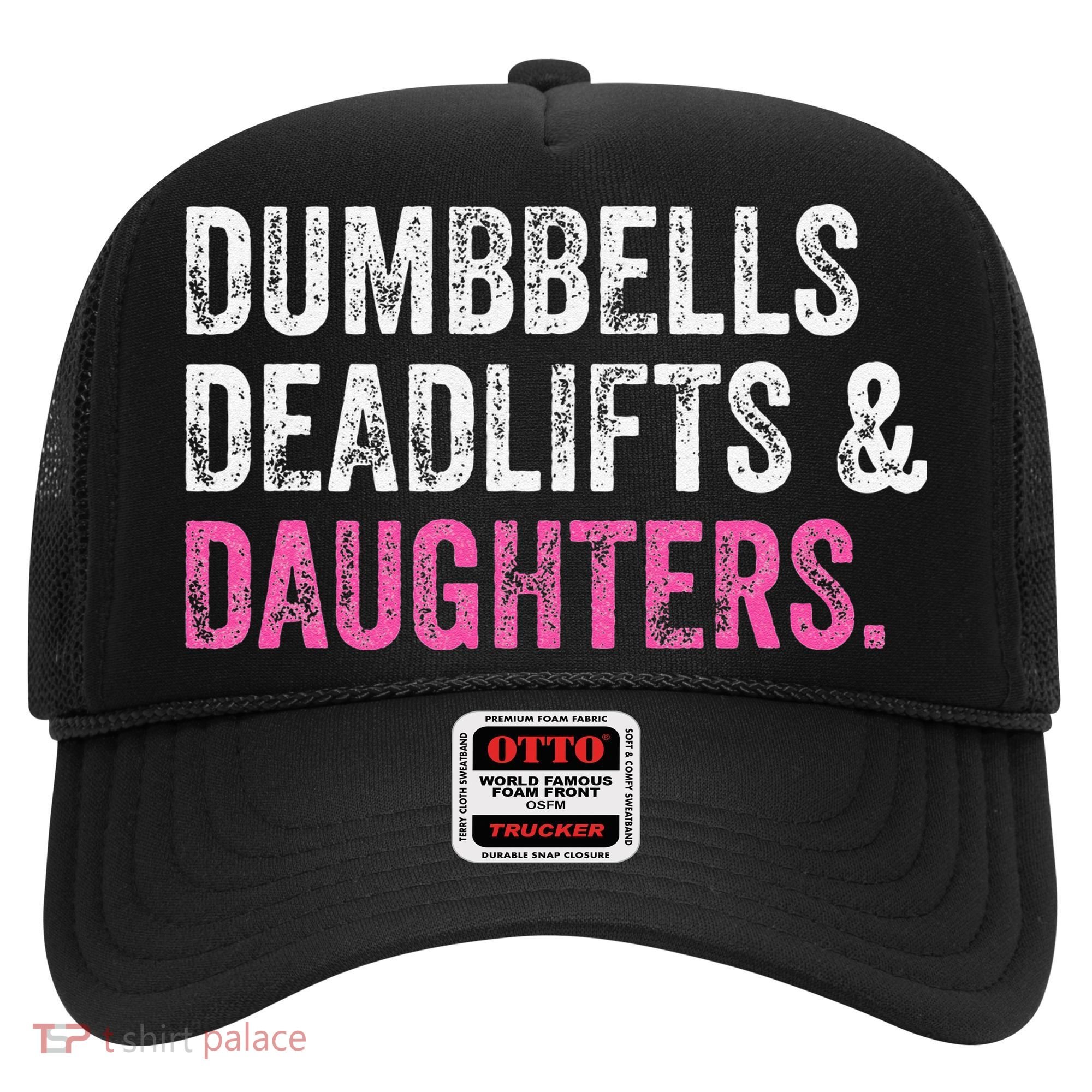 Dumbbells Deadlifts Daughters Funny Gym Workout Fathers Day Hat