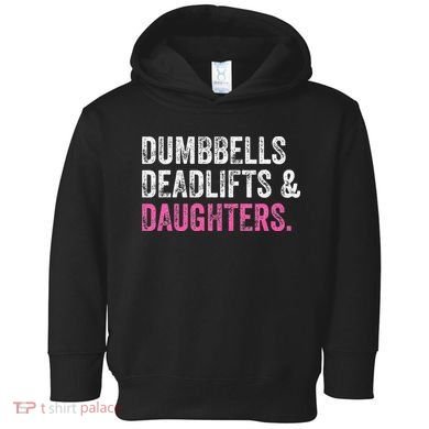 Dumbbells Deadlifts Daughters Funny Gym Workout Fathers Day Toddler Hoodie