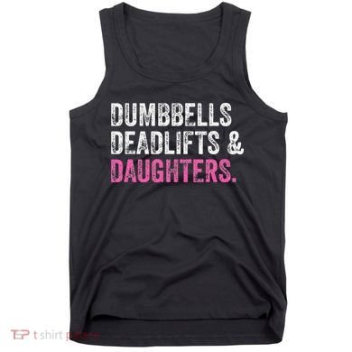 Dumbbells Deadlifts Daughters Funny Gym Workout Fathers Day Tank Top