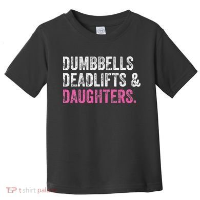 Dumbbells Deadlifts Daughters Funny Gym Workout Fathers Day Toddler T-Shirt