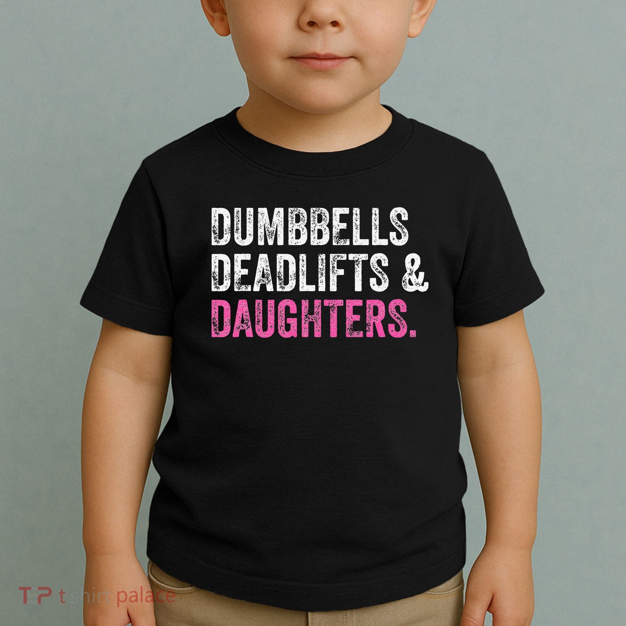 Dumbbells Deadlifts Daughters Funny Gym Workout Fathers Day Toddler T-Shirt