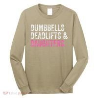 Dumbbells Deadlifts Daughters Funny Gym Workout Fathers Day Long Sleeve Shirt thumb 0