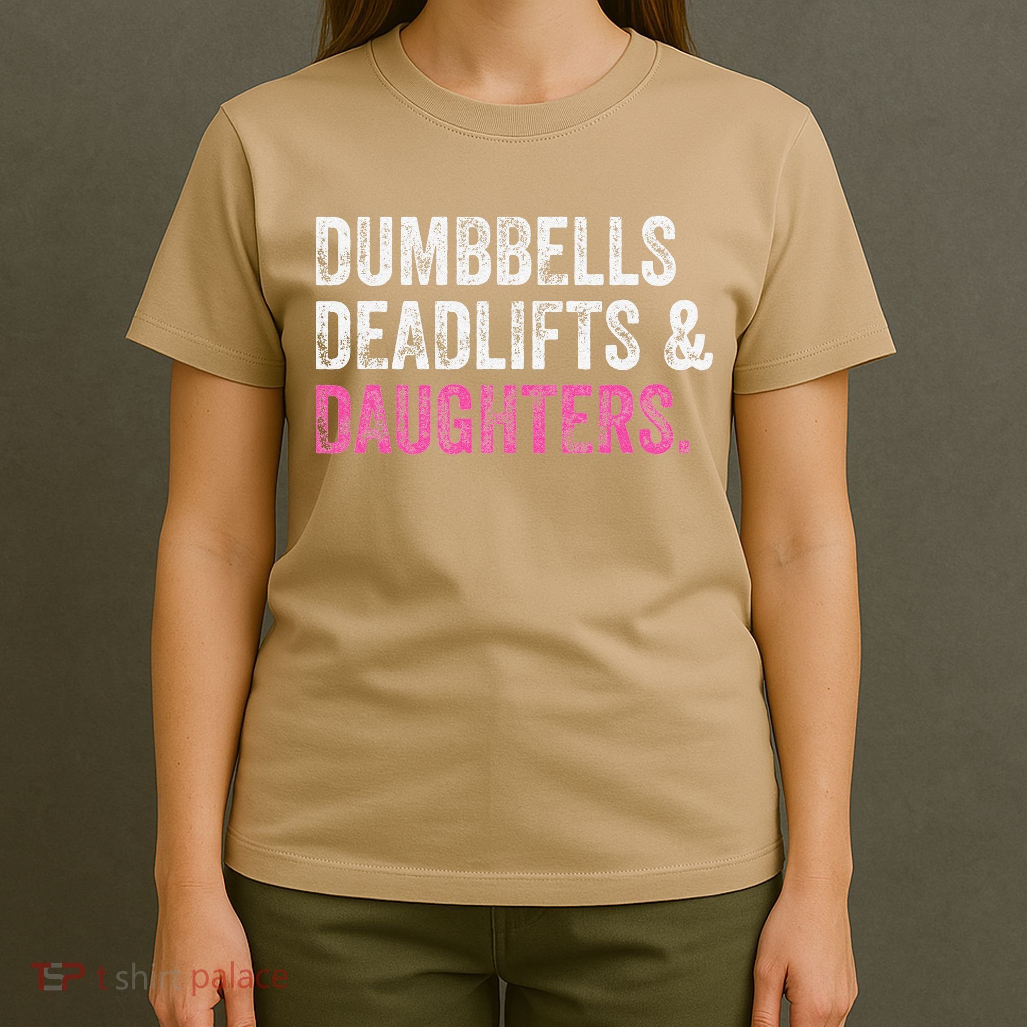 Dumbbells Deadlifts Daughters Funny Gym Workout Fathers Day T-Shirt