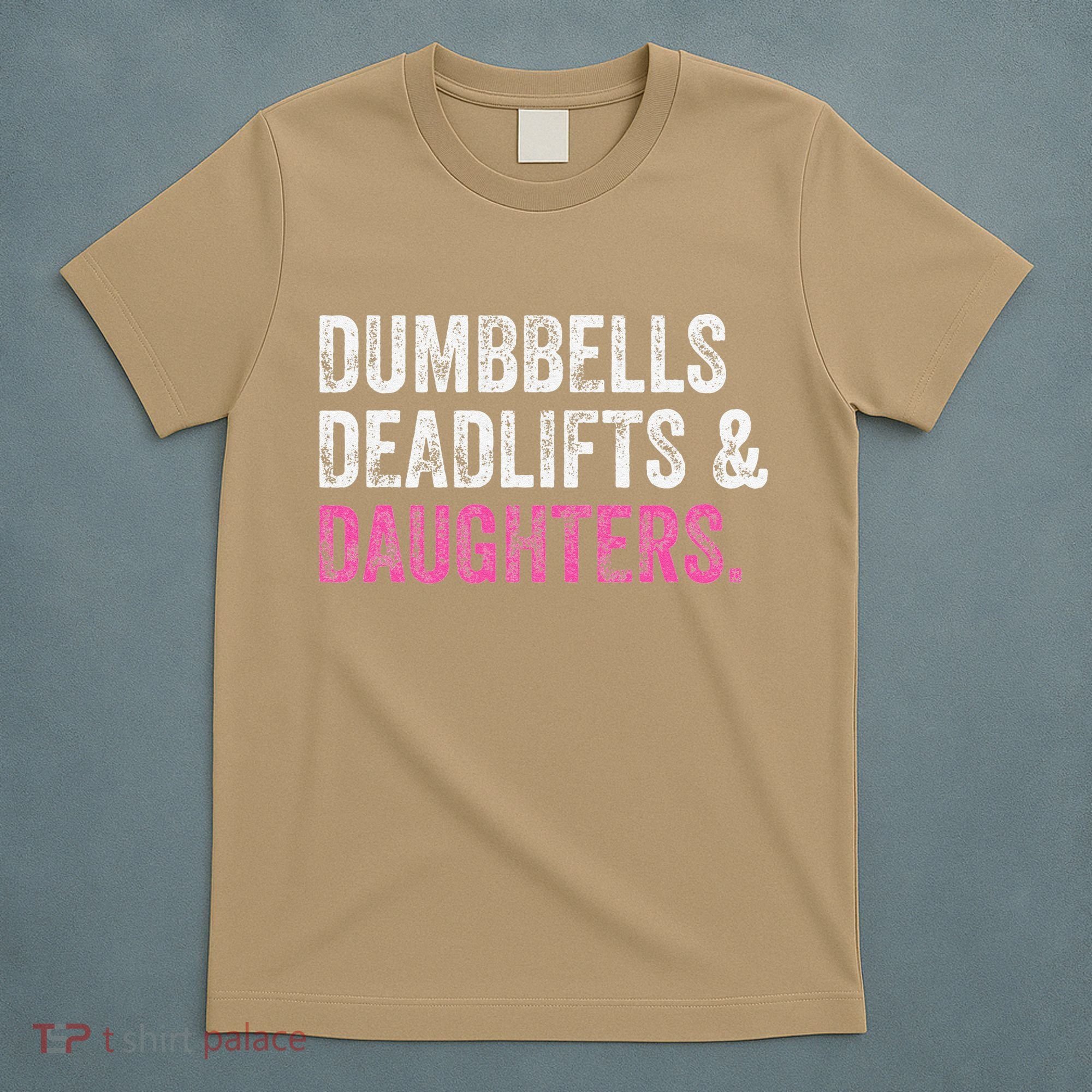 Dumbbells Deadlifts Daughters Funny Gym Workout Fathers Day T-Shirt