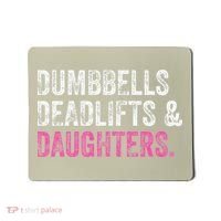 Dumbbells Deadlifts Daughters Funny Gym Workout Fathers Day Mousepad thumb 0
