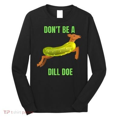 Dill Doe Dill Pickle Long Sleeve Shirt