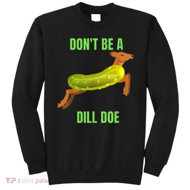 Dill Doe Dill Pickle Sweatshirt