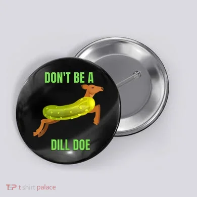 Dill Doe Dill Pickle Button