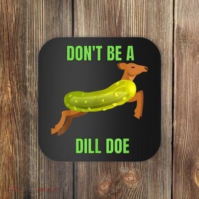 Dill Doe Dill Pickle Coaster