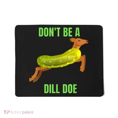 Dill Doe Dill Pickle Mousepad