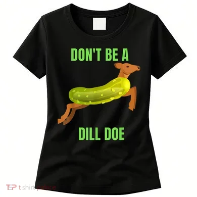 Dill Doe Dill Pickle Women's T-Shirt