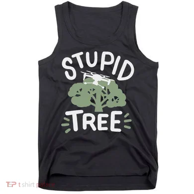 Drone Drones Drone Pilot Fpv Stupid Tree Tank Top