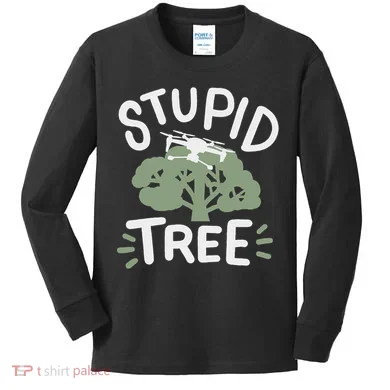Drone Drones Drone Pilot Fpv Stupid Tree Kids Long Sleeve Shirt