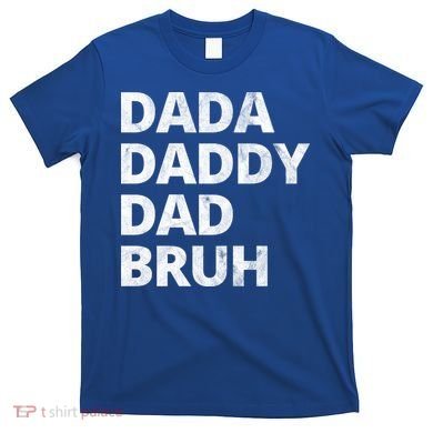 Dada Daddy Dad Bruh Vintage Funny T-Shirt