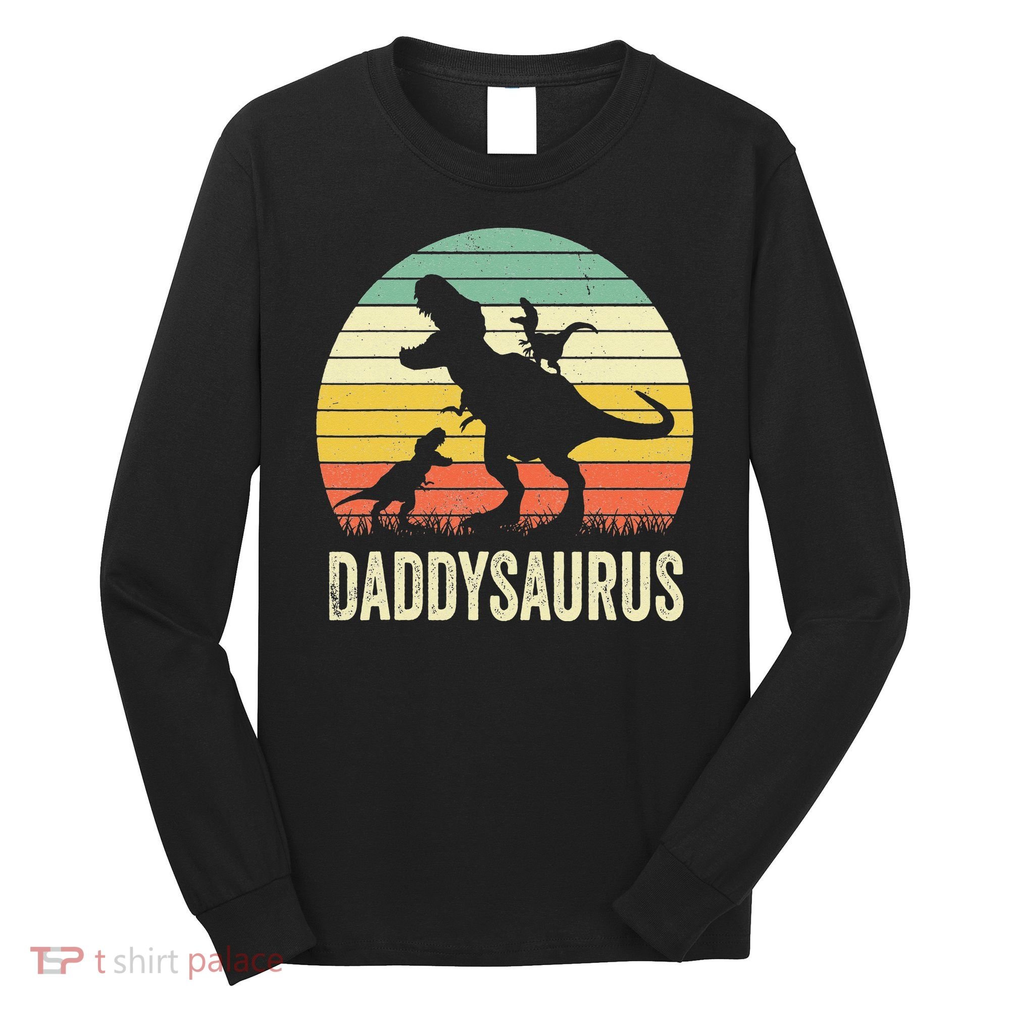 Daddy Dinosaur Daddysaurus 2 Father's Day Gift For Dad Long Sleeve Shirt
