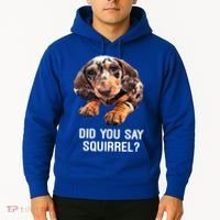 Dapple Dachshund Did You Say Squirrel Hooded Gift Hoodie thumb 2