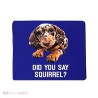 Dapple Dachshund Did You Say Squirrel Hooded Gift Mousepad thumb 0