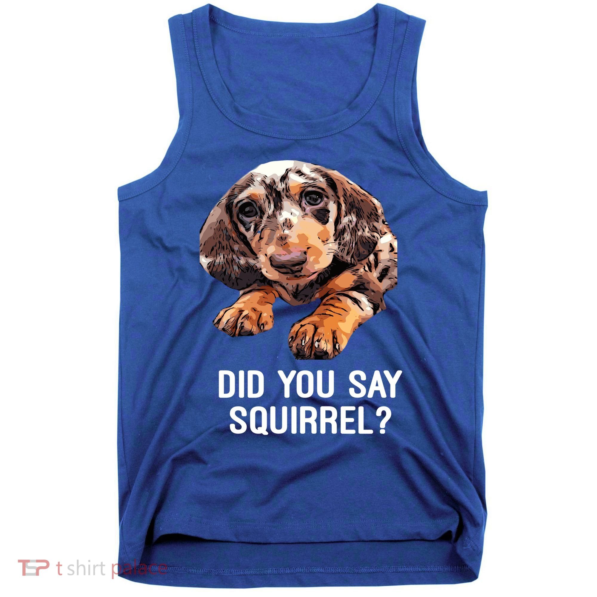 Dapple Dachshund Did You Say Squirrel Hooded Gift Tank Top