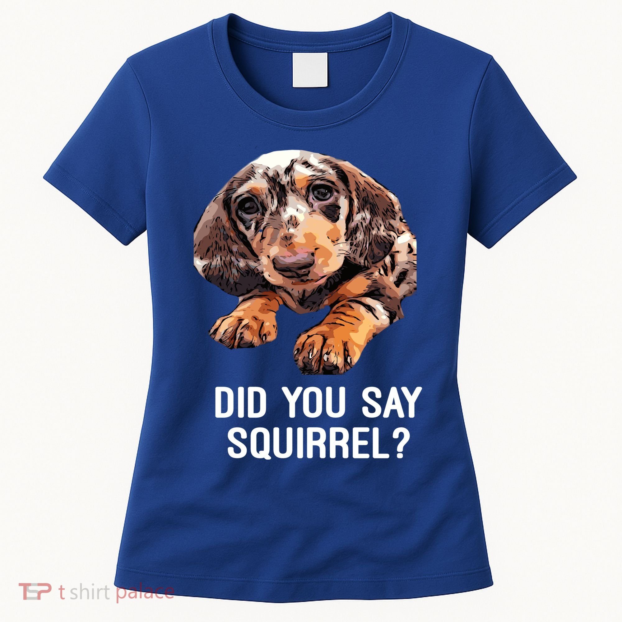 Dapple Dachshund Did You Say Squirrel Hooded Gift Women's T-Shirt
