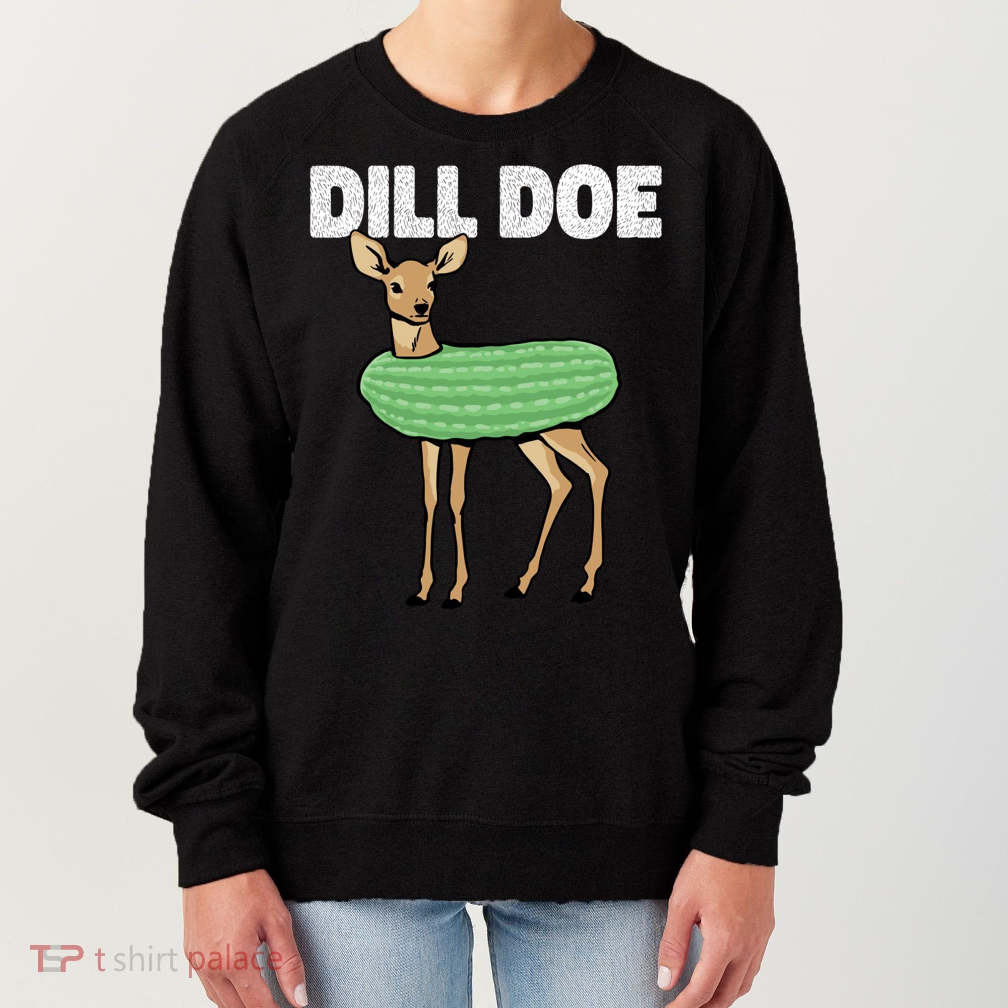 Dill Doe Deer Redneck Pickle Animal Hunter Lover Pickles Great Gift Women's Sweatshirt